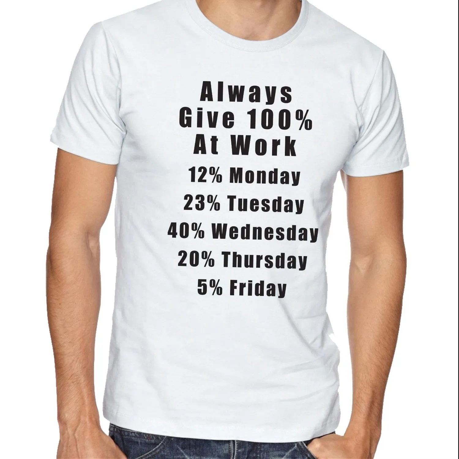 Always Give 100% at Work  T-shirt Funny Shirts