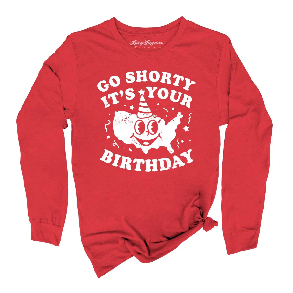 Go Shorty It's Your Birthday Long Sleeve Tee
