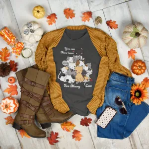 Unisex Cat Lover Shirt, Size S-4XL, You Can Never Have Too Many Cats